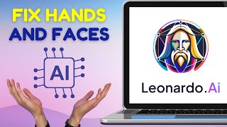 How to Fix Hands and Faces with Leonardo Ai [2024]