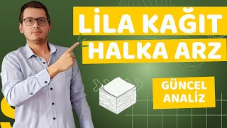 LİLA KAĞIT HALKA ARZ | LİLA HALKA ARZ | LİLA KAĞIT | LİLAK HALKA ARZ | YENİ HALKA ARZ | HALKA ARZ