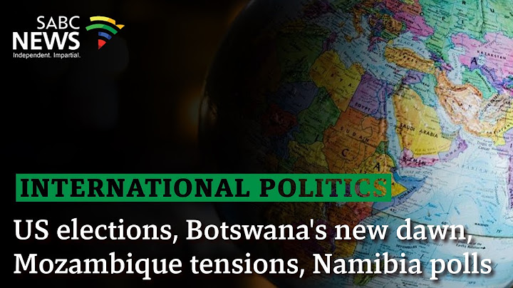 International Politics | US elections, Botswana's new dawn, Mozambique tensions, Namibia polls