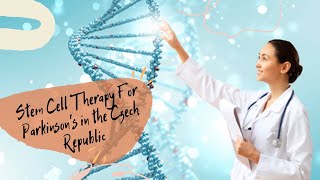 Affordable Stem Cell Therapy For Parkinson&amp;#39;s in the Czech Republic
