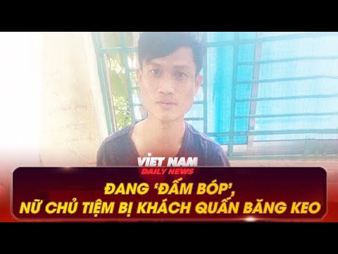 ĐANG ‘ĐẤM BÓP’, NỮ CHỦ TIỆM BỊ KHÁCH QUẤN BĂNG KEO CƯỚP TÀI SẢN | VNDN