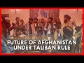 What will be the future prospects of afghanistan under taliban rule in 2021  nazuk surat e haal