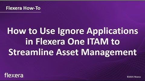 How to Use Ignore Applications in Flexera One ITAM to Streamline Asset Management