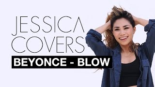Beyonce &quot;Blow&quot; | Jessica Sanchez Covers