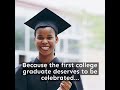 Because the first college graduate deserves to be celebrated...Get Vaccinated.