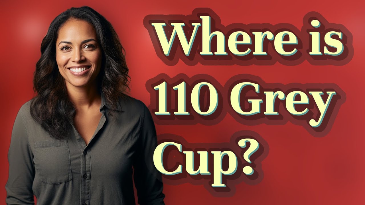 Where is 110 Grey Cup?