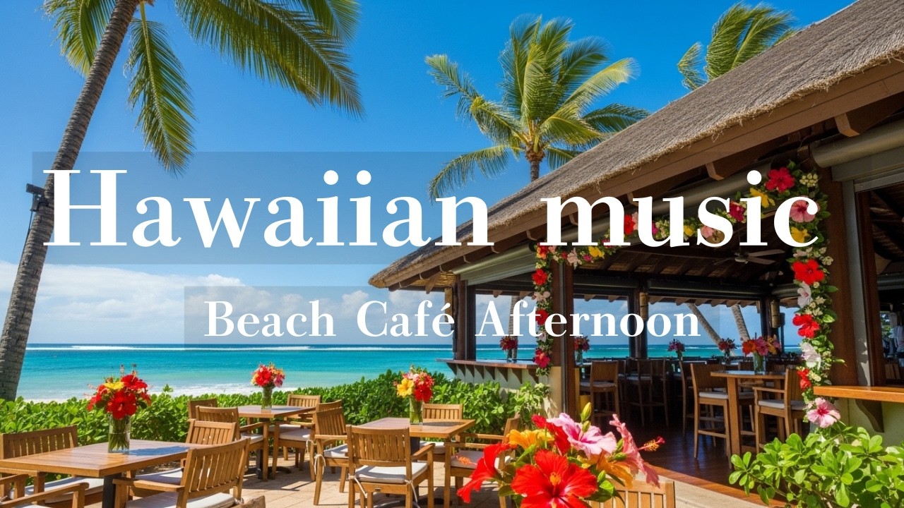 Relaxing Hawaiian Café Music 🌺 Beach Café Afternoon Vibes | Calm Island BGM