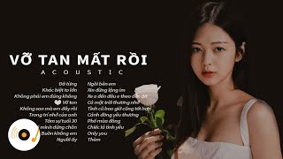 VỠ TAN MẤT RỒI - NHỮNG BẢN ACOUSTIC COVER NHẸ NHÀNG THƯ GIÃN HAY NHẤT 2023