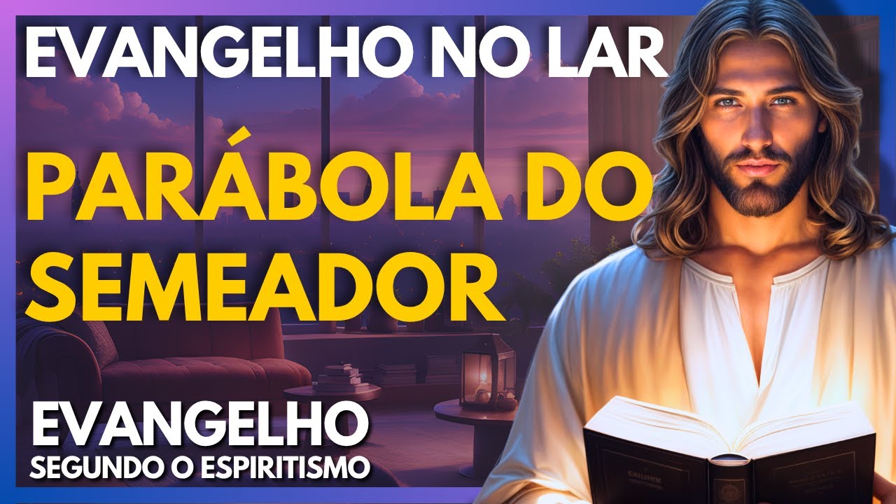 PARÁBOLA DO SEMEADOR | Evangelho no Lar Virtual