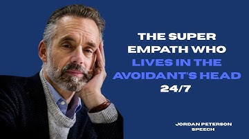 The Super Empath Who Lives in the Avoidant’s Head 24/7 | Jordan Peterson Motivation
