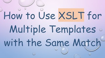 How to Use XSLT for Multiple Templates with the Same Match