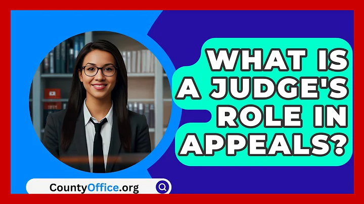 What Is A Judge's Role In Appeals? - CountyOffice.org