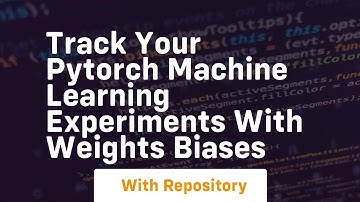 Track your pytorch machine learning experiments with weights biases