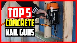 Top 5 Best Concrete Nail Guns 2026