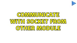Communicate With Socket From Other Module