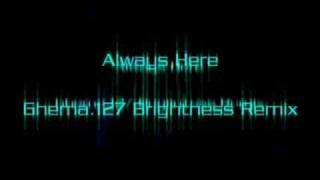 Always Here (Ghema.127 Brightness Remix)