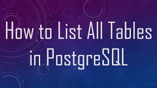 How to List All Tables in PostgreSQL