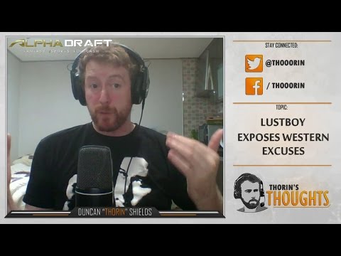 Thorin's Thoughts - Lustboy Exposes Western Excuses (LoL)