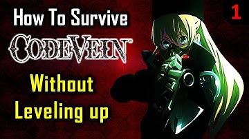 Code Vein - Level 1 Guide - Solo & Melee Focussed - Part 1 of 3