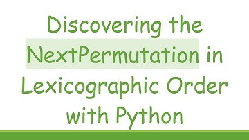 Discovering the NextPermutation in Lexicographic Order with Python