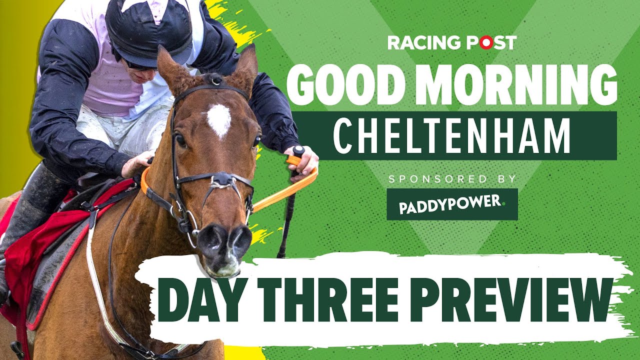 Good Morning Cheltenham LIVE | Cheltenham Festival Day 3 Preview | Horse Racing Tips and Analysis