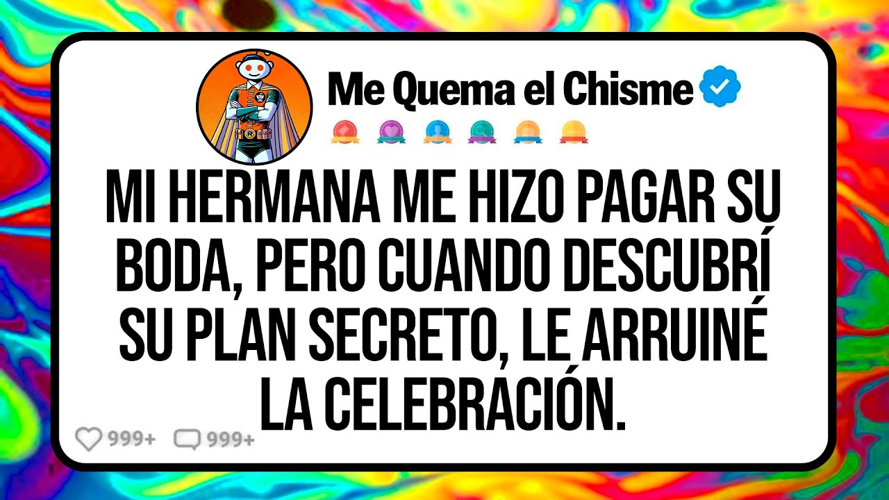 Mi HERMANA Me Hizo Pagar Su Boda, Pero Cuando Descubrí su Plan Secreto, LE ARRUINÉ LA CELEBRACIÓN