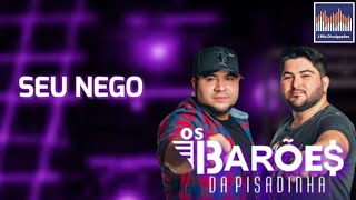 Os barões Da Pisadinha- seu nego