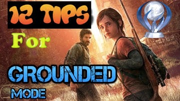 How To Beat The Last Of Us Grounded Mode - 12 Tips