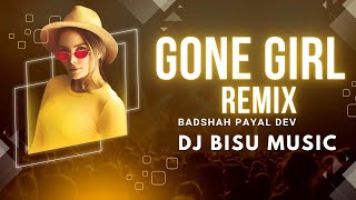 Gone Girl - BADSHAH  | Club Remix | Payal Dev | Dj Bisu Music Resimi