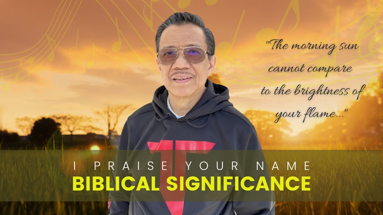 I Praise Your Name | Biblical Significance | Brother Eli Soriano