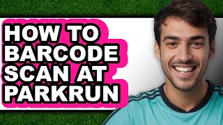 How to Barcode Scan at Parkrun - Easy Guide