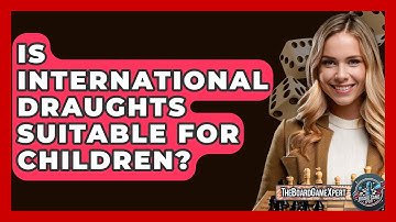 Is International Draughts Suitable For Children? - The Board Game Xpert