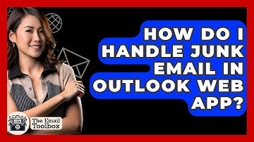 How Do I Handle Junk Email In Outlook Web App? - TheEmailToolbox.com