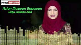Azian Mazwan Sapuwan 💖 - Lagu Lukisan Jiwa