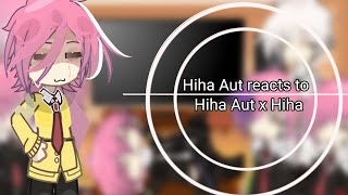 //•HihaAut reacts to HihaAut x Hiha-||Otp||ship||bl||mô tả||by : #YumaBeta•\\