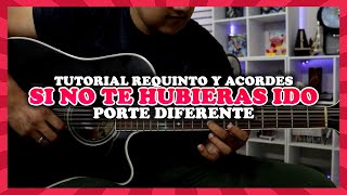 Tutorial | Si no te hubieras ido | Porte Diferente | Requinto | Acordes | Arreglos | TABS