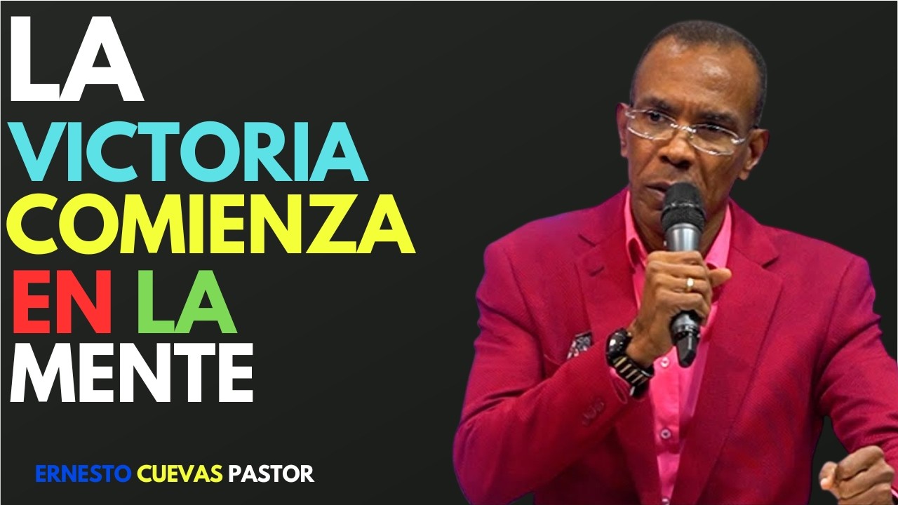 🔥 LA VICTORIA COMIENZA EN LA MENTE | Mensaje Cristiano Poderoso – Ernesto Cuevas