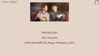 MOONLIGHT - Sea Tawinan (ทำนายทายทัพ My Magic Prophecy OST) lyrics
