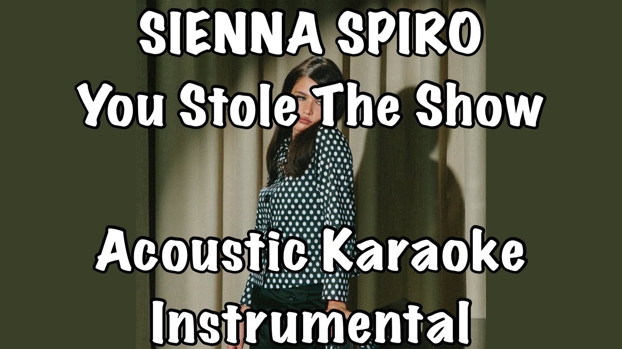 SIENNA SPIRO - You Stole The Show Acoustic Karaoke Instrumental
