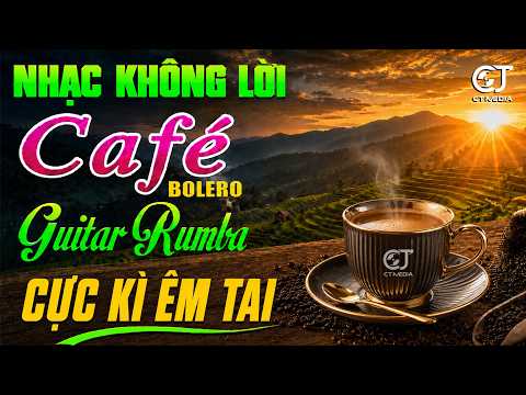 Nhạc Bolero Rumba Không Lời CỰC KÌ ÊM TAI - Hòa Tấu Guitar, Nhạc Phòng Trà CHO NGÀY MỚI TUYỆT VỜI