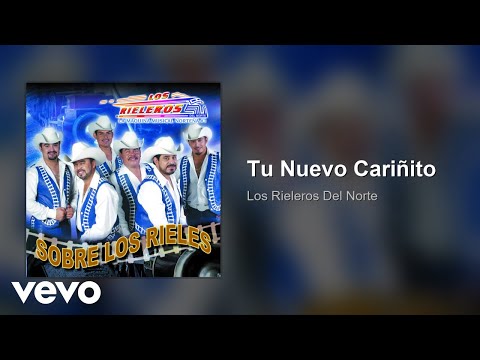 Los Rieleros Del Norte - Tu Nuevo Cariñito (Audio)