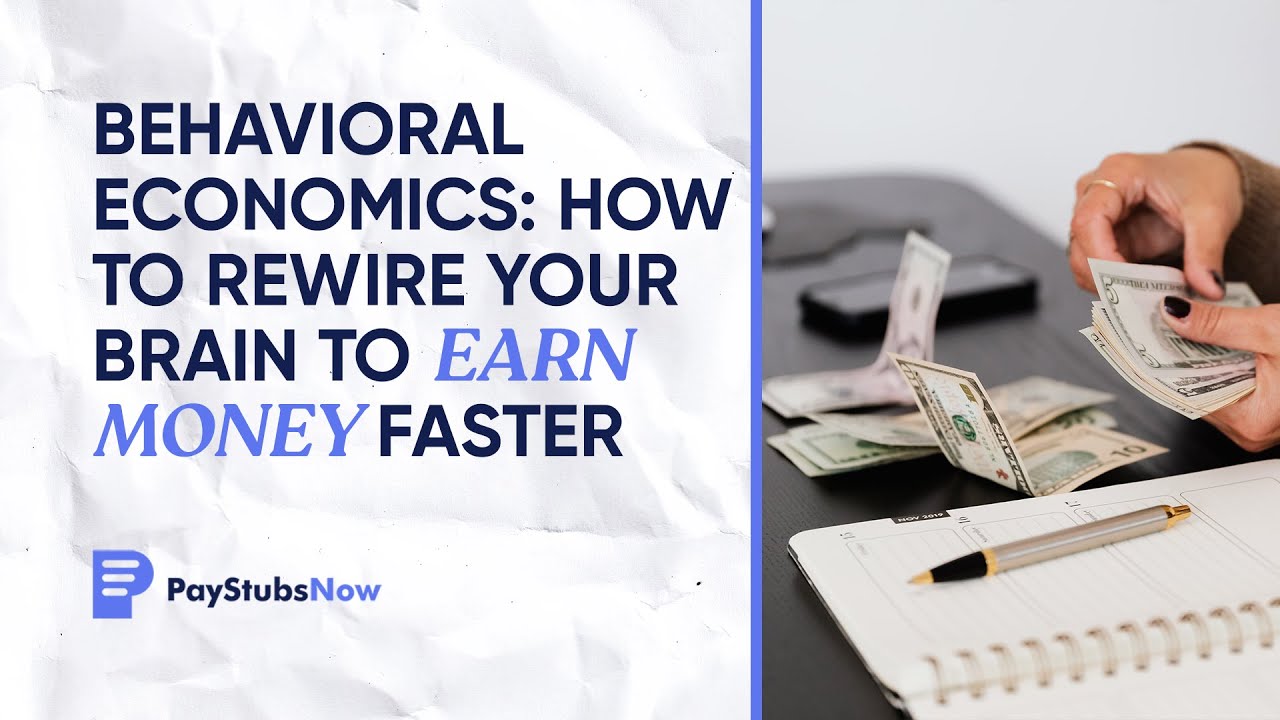 Behavioral Economics: How To Rewire Your Brain To Earn Money Faster | Pay Stubs Now