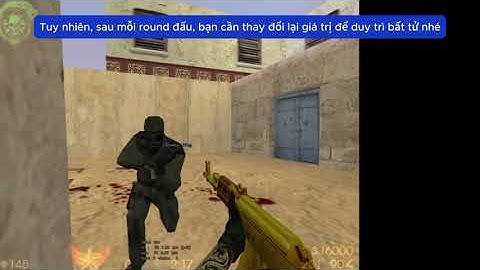 Hướng dẫn mod lệnh bất tử trong Half Life 1.1 - CS 1.1 chi tiết nhất