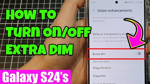 Galaxy S24/S24+/Ultra: How to Turn On/Off EXTRA DIM
