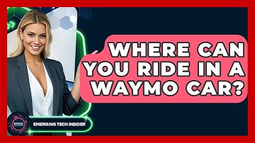 Where Can You Ride In A Waymo Car? - Emerging Tech Insider