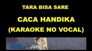 TARA BISA SARE - CACA HANDIKA (KARAOKE NO VOCAL)