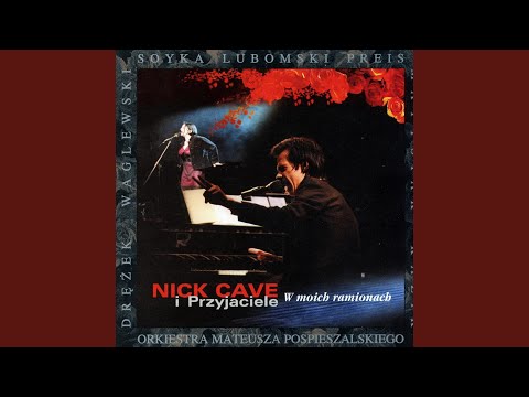 Nick Cave I Przyjaciele — W Moich Ramionach