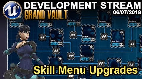 Skill Menu Upgrades - UE4 Game Dev Stream - 06/07/2018