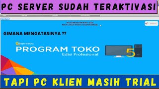 PC KLIEN TRIAL PADAHAL PC SERVER SUDAH TERAKTIVASI PADA PROGRAM IPOS 5