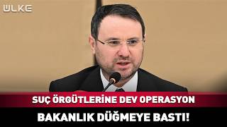 Suç Örgütlerine Dev Operasyon! Bakanlık Düğmeye Bastı! Suç Örgütlerine Dev Operasyon! Bakanlık Düğmeye Bastı!